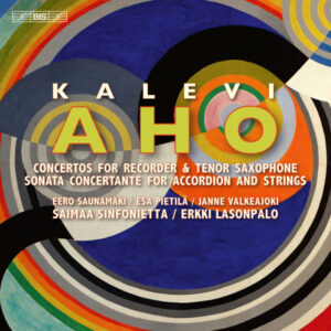Kalevi Aho | Concertos for Recorder & Tenor Saxophone, Sonata Concertante for Accordion and Strings