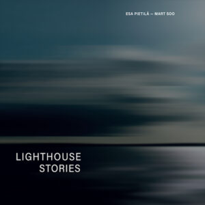 Esa Pietilä & Mart Soo | Lighthouse Stories